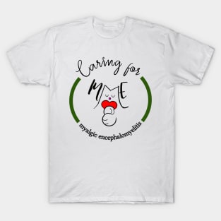 CARING FOR ME MYALGIC ENCEPHALOMYELITIS CFS CHRONIC ILLNESS AWARENESS FOREST GREEN T-Shirt